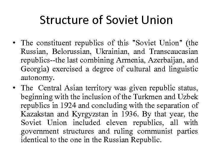 Structure of Soviet Union • The constituent republics of this 