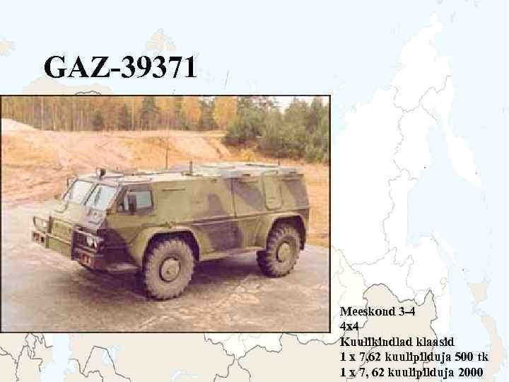 GAZ-39371 Meeskond 3 -4 4 x 4 Kuulikindlad klaasid 1 x 7, 62 kuulipilduja