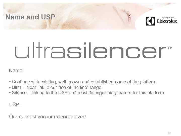 Name and USP Name: • Continue with existing, well-known and established name of the