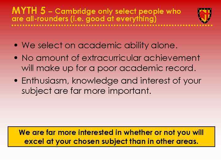 MYTH 5 – Cambridge only select people who are all-rounders (i. e. good at
