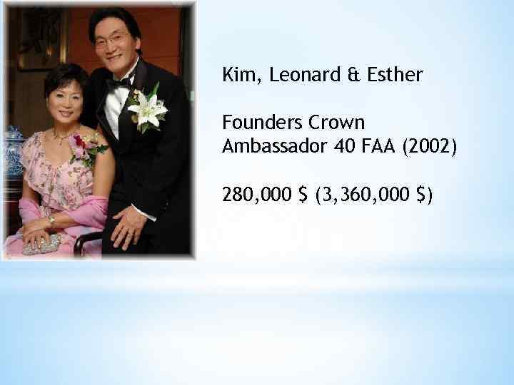 Kim, Leonard & Esther Founders Crown Ambassador 40 FAA (2002) 280, 000 $ (3,