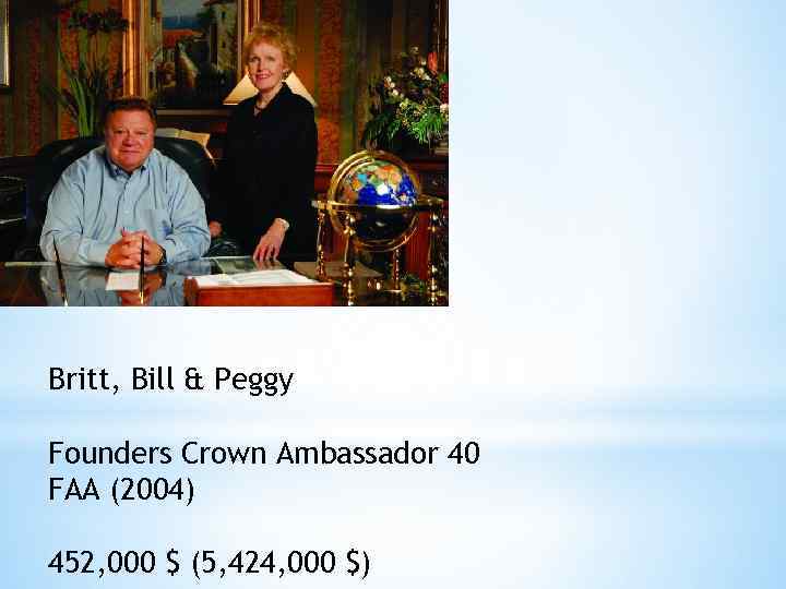 Britt, Bill & Peggy Founders Crown Ambassador 40 FAA (2004) 452, 000 $ (5,