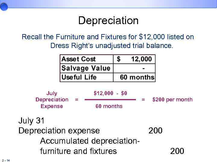 Depreciation Recall the Furniture and Fixtures for $12, 000 listed on Dress Right’s unadjusted