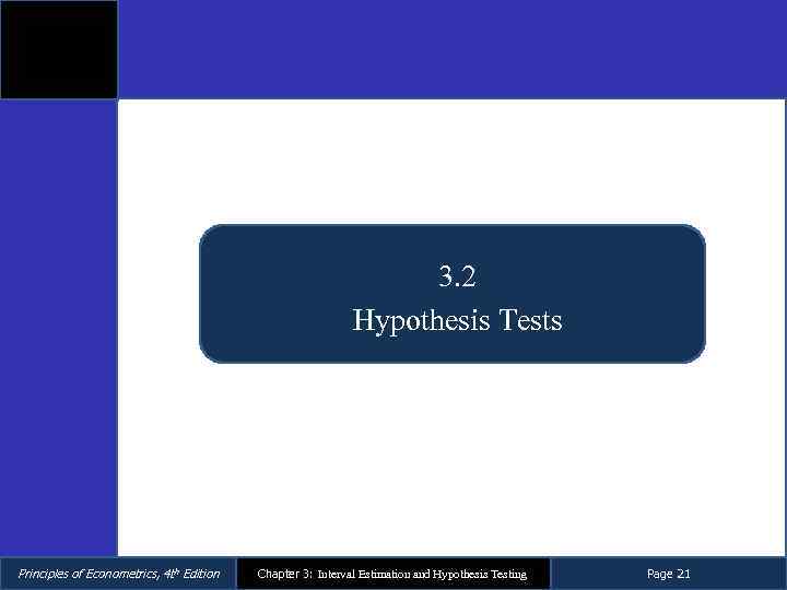 3. 2 Hypothesis Tests Principles of Econometrics, 4 th Edition Chapter 3: Interval Estimation