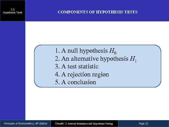 3. 2 Hypothesis Tests COMPONENTS OF HYPOTHESIS TESTS 1. A null hypothesis H 0