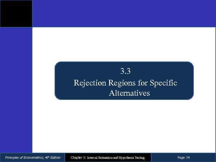 3. 3 Rejection Regions for Specific Alternatives Principles of Econometrics, 4 th Edition Chapter