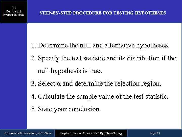 3. 4 Examples of Hypothesis Tests STEP-BY-STEP PROCEDURE FOR TESTING HYPOTHESES 1. Determine the