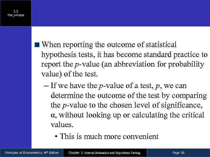 3. 5 The p-Value When reporting the outcome of statistical hypothesis tests, it has