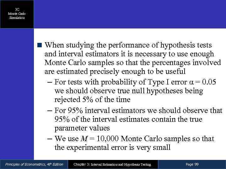 3 C Monte Carlo Simulation When studying the performance of hypothesis tests and interval