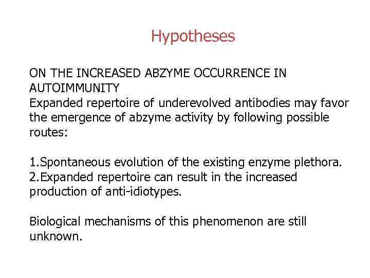Hypotheses ON THE INCREASED ABZYME OCCURRENCE IN AUTOIMMUNITY Expanded repertoire of underevolved antibodies may