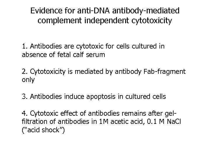 Evidence for anti-DNA antibody-mediated complement independent cytotoxicity 1. Antibodies are cytotoxic for cells cultured