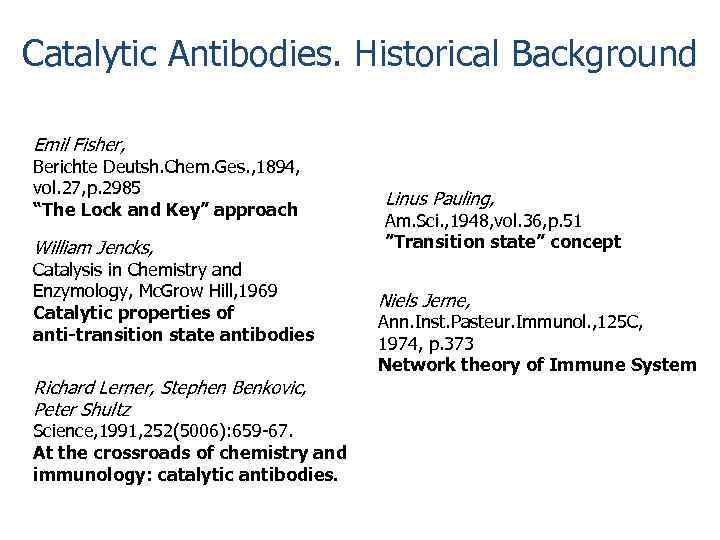 Catalytic Antibodies. Historical Background Emil Fisher, Berichte Deutsh. Chem. Ges. , 1894, vol. 27,