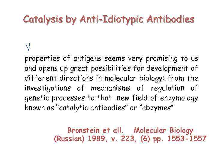 Catalysis by Anti-Idiotypic Antibodies Ö properties of antigens seems very promising to us and