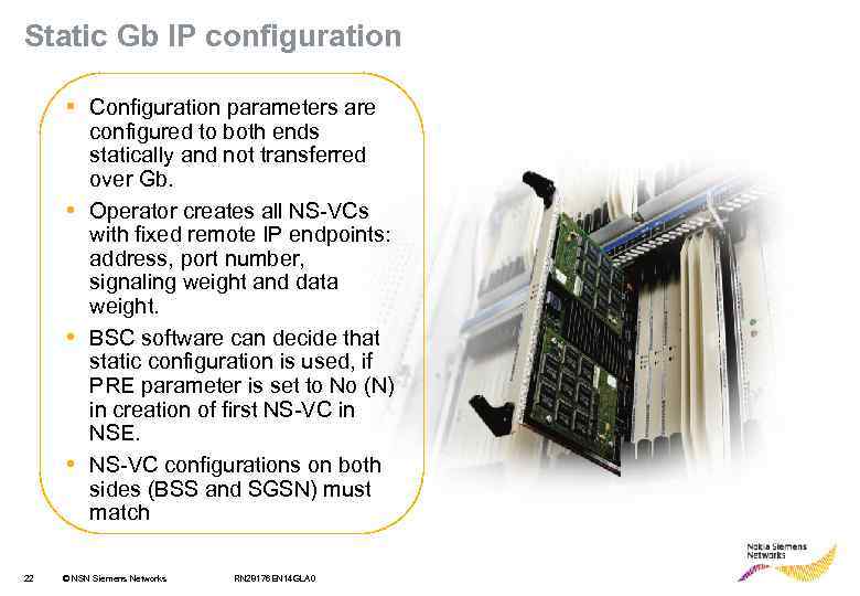 Static Gb IP configuration • Configuration parameters are configured to both ends statically and