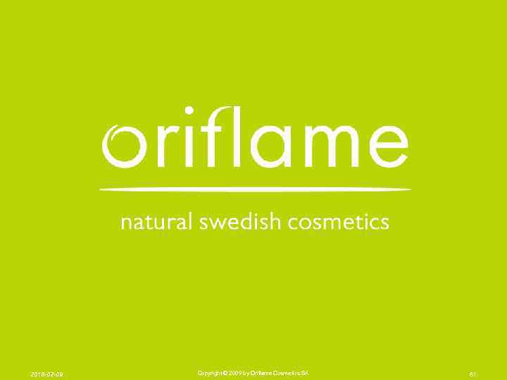 2018 -02 -09 Copyright © 2009 by Oriflame Cosmetics SA 61 