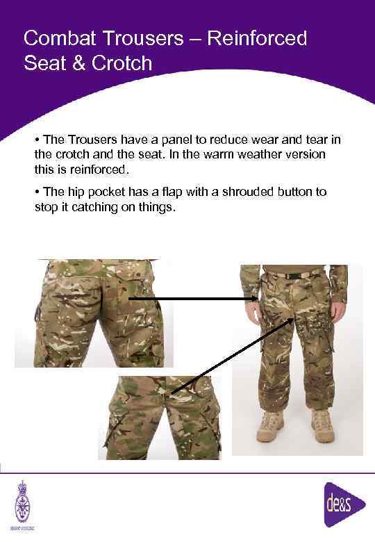 Combat Trousers – Reinforced Seat & Crotch • The Trousers have a panel to