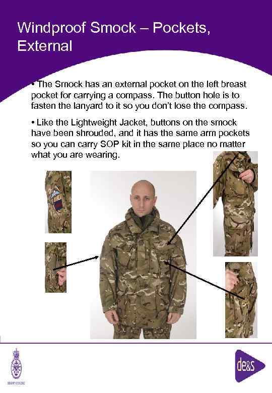 Windproof Smock – Pockets, External • The Smock has an external pocket on the