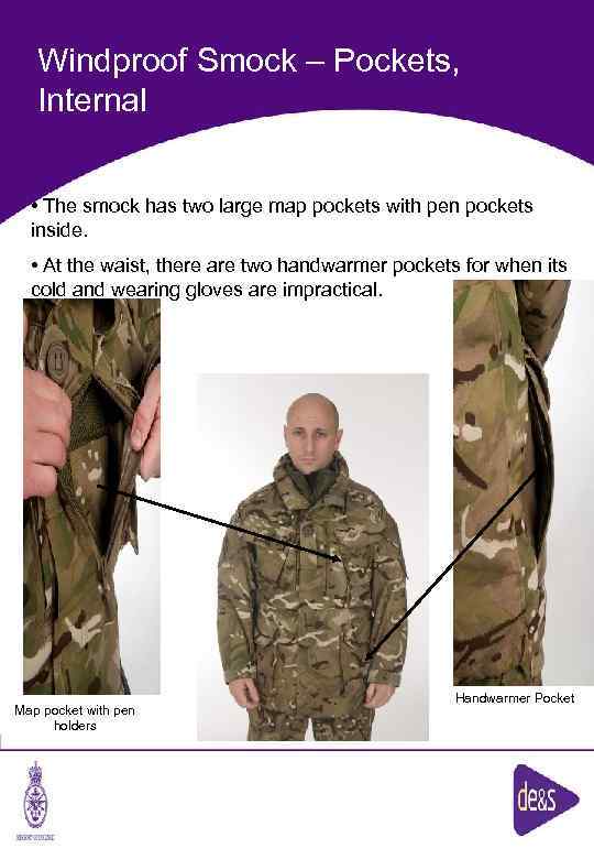 Windproof Smock – Pockets, Internal • The smock has two large map pockets with