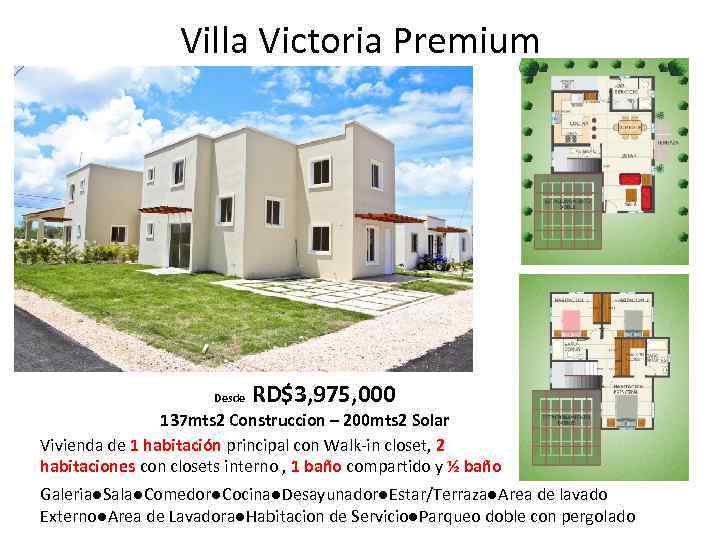 Villa Victoria Premium Desde RD$3, 975, 000 137 mts 2 Construccion – 200 mts