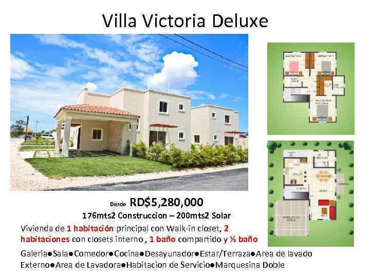 Villa Victoria Deluxe Desde RD$5, 280, 000 176 mts 2 Construccion – 200 mts