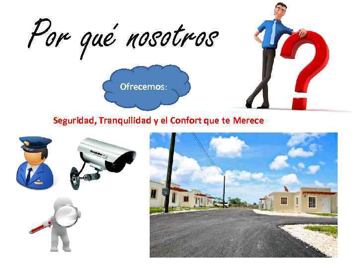 Por qué nosotros Ofrecemos: Seguridad, Tranquilidad y el Confort que te Merece 