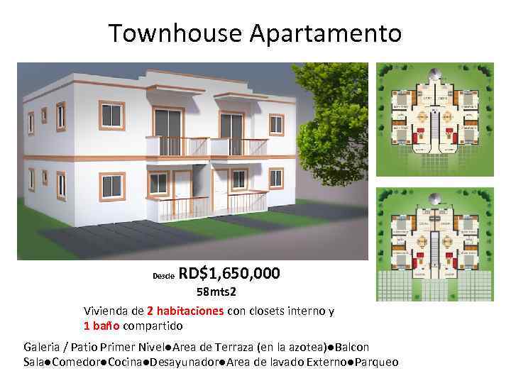 Townhouse Apartamento Desde RD$1, 650, 000 58 mts 2 Vivienda de 2 habitaciones con