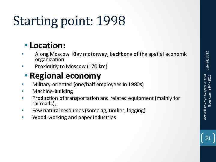 Starting point: 1998 • • • Regional economy Military-oriented (one/half employees in 1980 s)