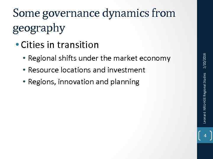 Some governance dynamics from geography Leonard NRU-HSE Regional Studies • Regional shifts under the