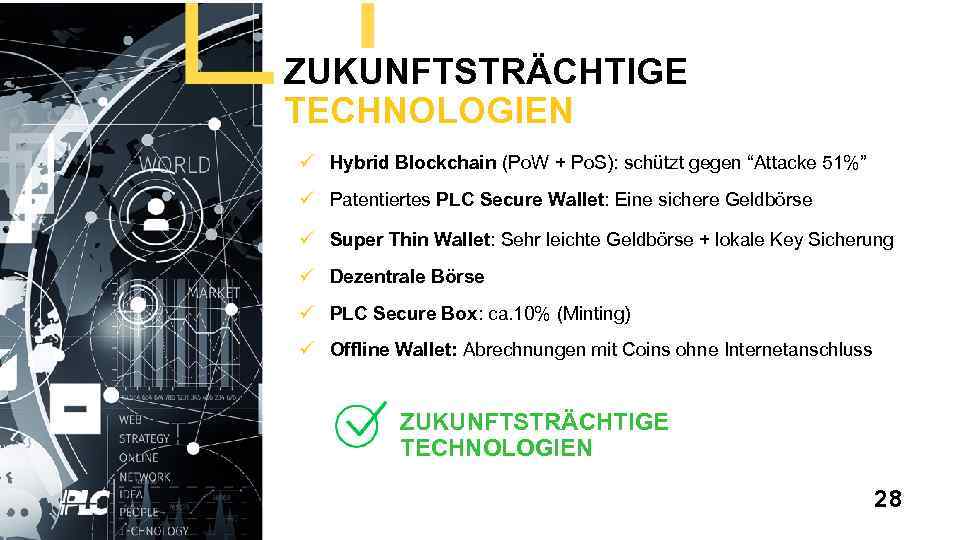ZUKUNFTSTRÄCHTIGE TECHNOLOGIEN ü Hybrid Blockchain (Po. W + Po. S): schützt gegen “Attacke 51%”