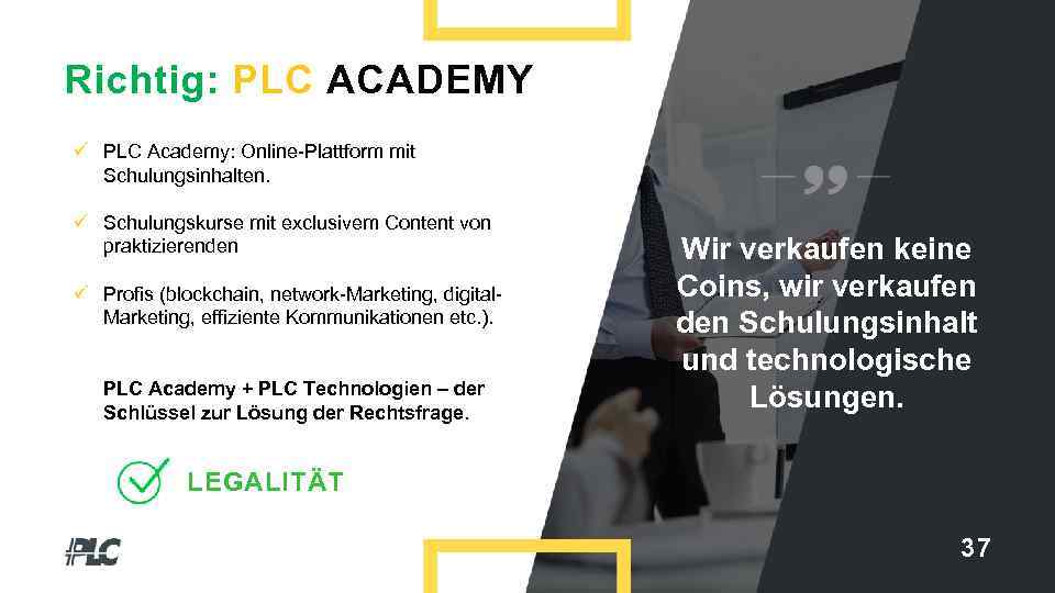 Richtig: PLC ACADEMY ü PLC Academy: Online-Plattform mit Schulungsinhalten. ü Schulungskurse mit exclusivem Content