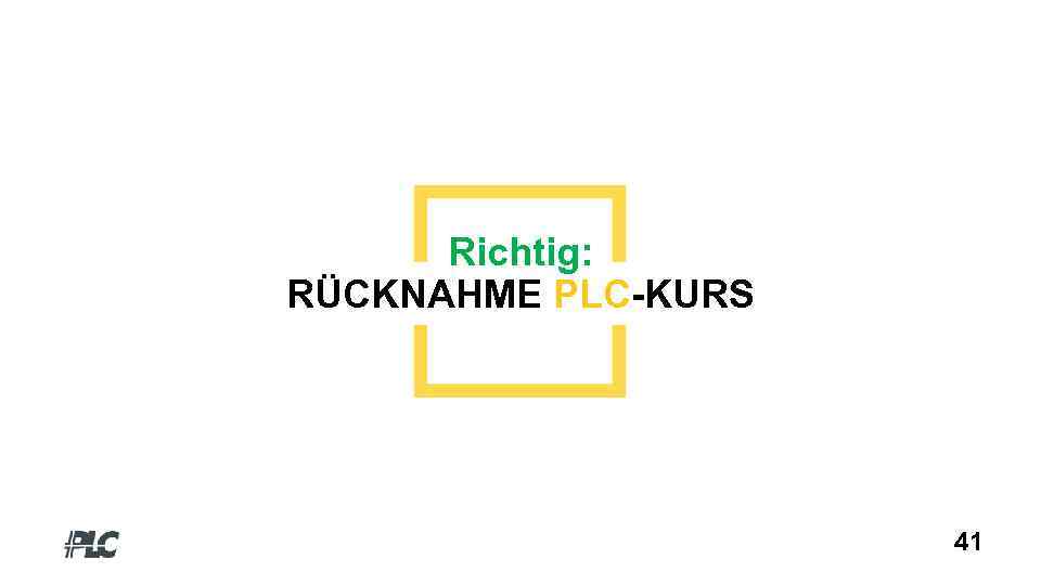 Richtig: RÜCKNAHME PLC-KURS 41 