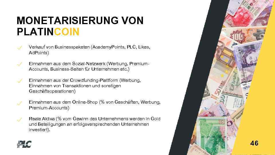 MONETARISIERUNG VON PLATINCOIN Verkauf von Businesspaketen (Academy. Points, PLC, Likes, Ad. Points) Einnahmen aus
