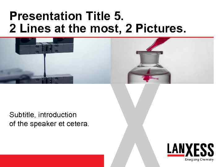 Presentation Title 5. 2 Lines at the most, 2 Pictures. Subtitle, introduction of the