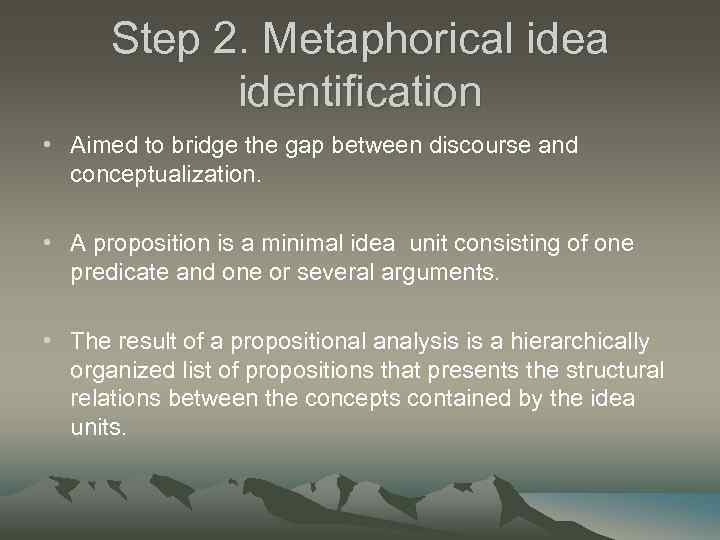 Step 2. Metaphorical idea identification • Aimed to bridge the gap between discourse and