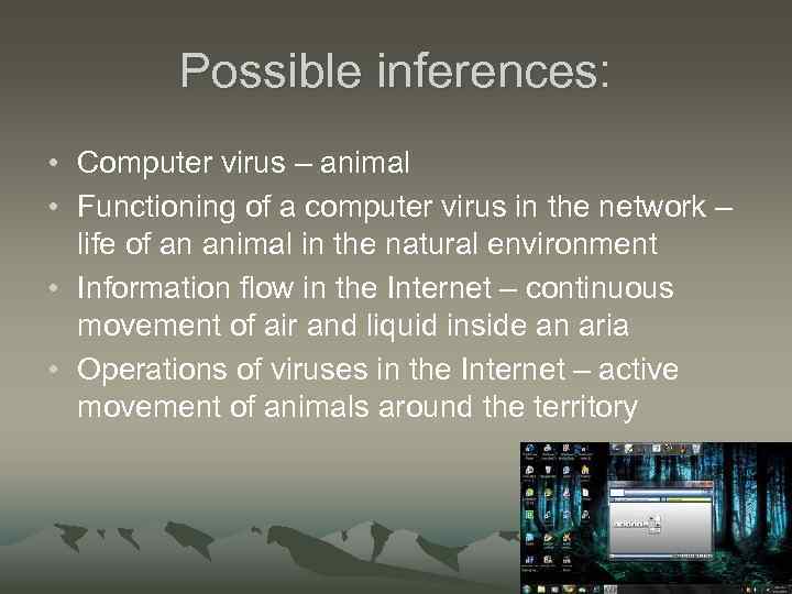Possible inferences: • Computer virus – animal • Functioning of a computer virus in