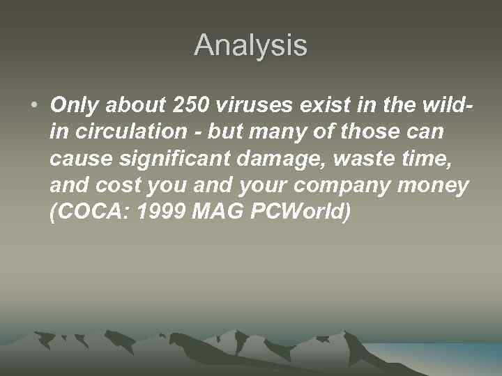 Analysis • Only about 250 viruses exist in the wildin circulation - but many