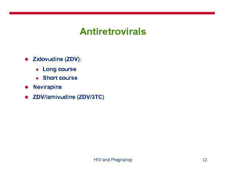 Antiretrovirals l Zidovudine (ZDV): l Long course l Short course l Nevirapine l ZDV/lamivudine