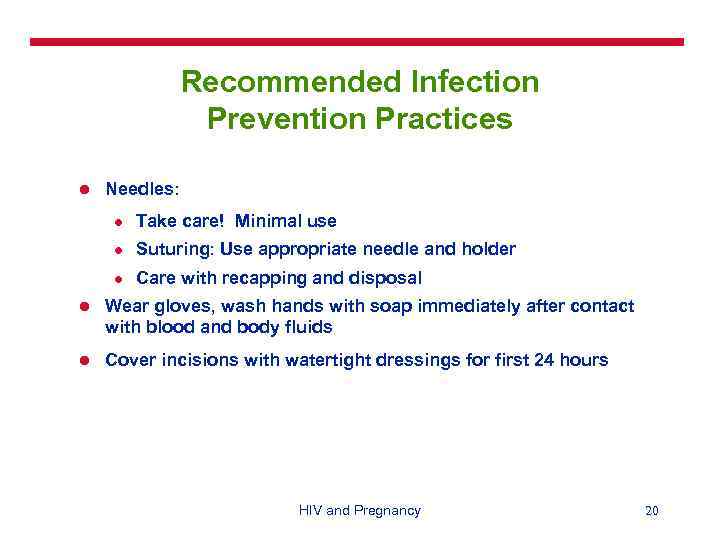 Recommended Infection Prevention Practices l Needles: l Take care! Minimal use l Suturing: Use