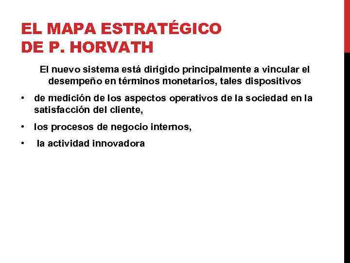 EL MAPA ESTRATÉGICO DE P. HORVATH El nuevo sistema está dirigido principalmente a vincular