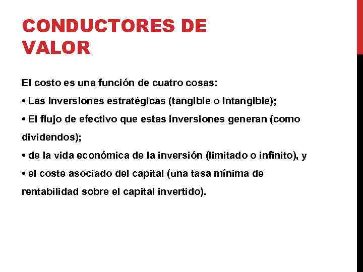 CONDUCTORES DE VALOR El costo es una función de cuatro cosas: • Las inversiones