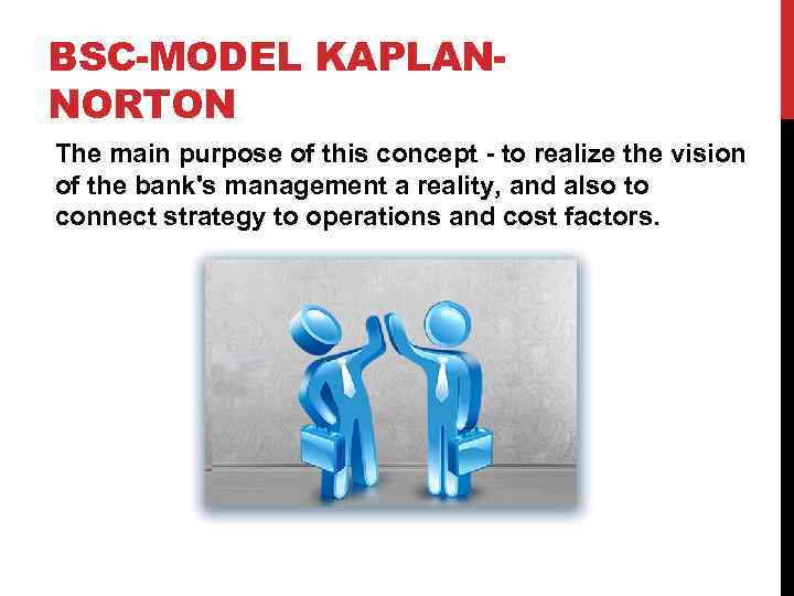BSC-MODEL KAPLANNORTON The main purpose of this concept - to realize the vision of