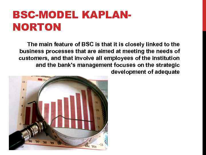 BSC-MODEL KAPLANNORTON The main feature of BSC is that it is closely linked to