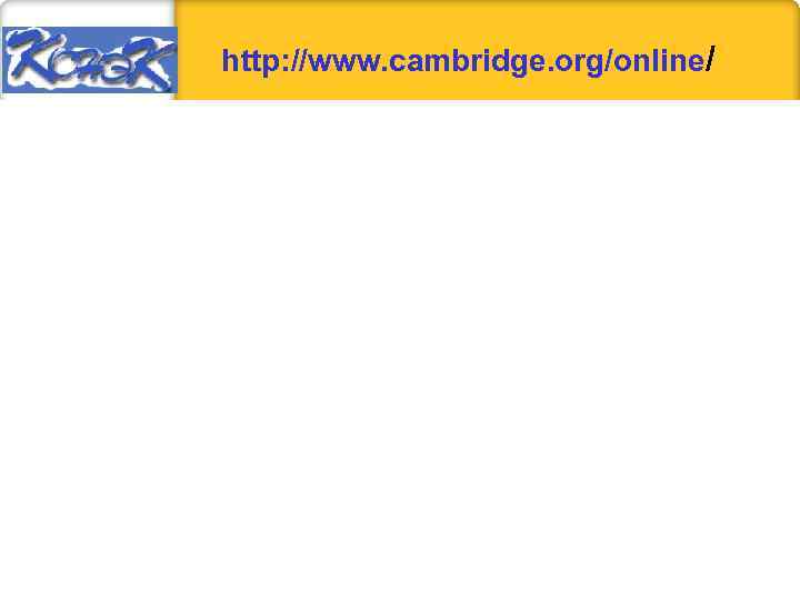 http: //www. cambridge. org/online/ 