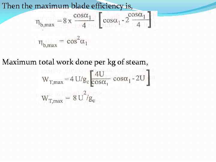 Then the maximum blade efficiency is, Maximum total work done per kg of steam,