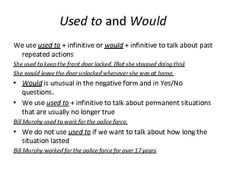 Used to and Would We used to + infinitive or would + infinitive to