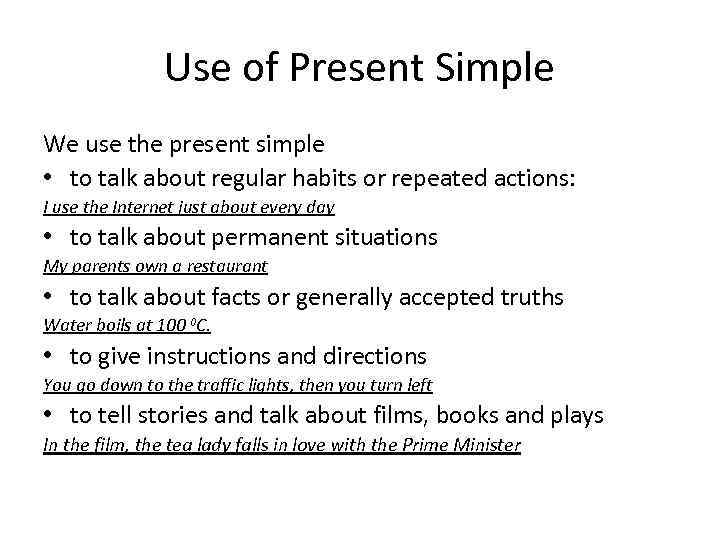 Use of Present Simple We use the present simple • to talk about regular