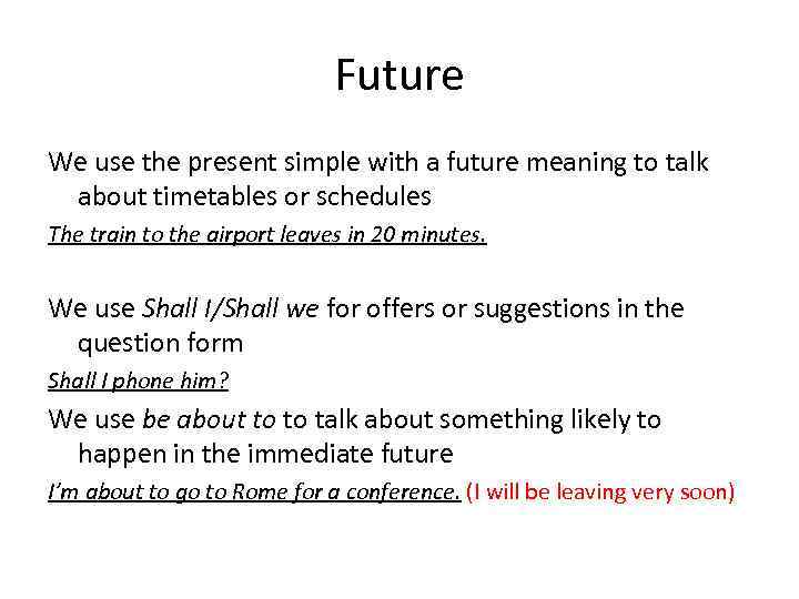 Future We use the present simple with a future meaning to talk about timetables