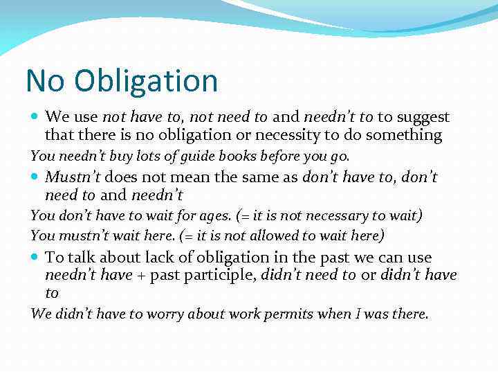 No Obligation We use not have to, not need to and needn’t to to