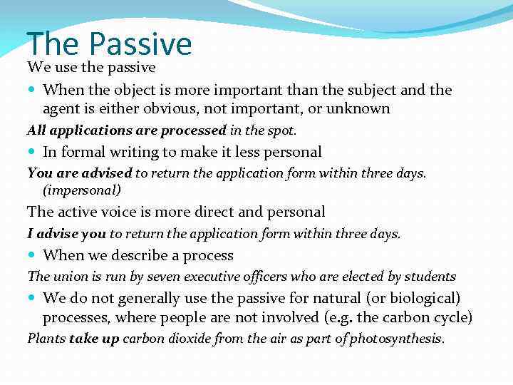 The the passive Passive We use When the object is more important than the