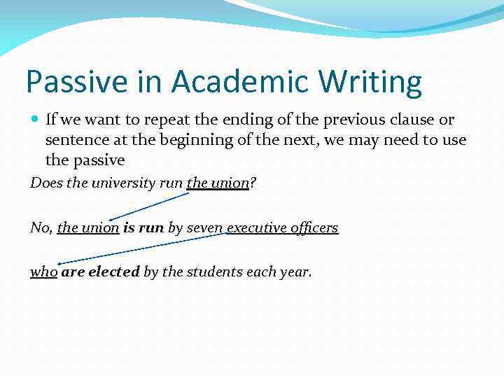 Passive in Academic Writing If we want to repeat the ending of the previous